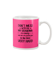 Load image into Gallery viewer, Don't Mess With Me My Grandma Is Crazy And She'll Punch You Custom Mug
