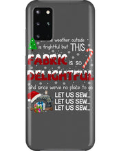Load image into Gallery viewer, Weather Outside Frightful Sewing Let Us Sew Phone case
