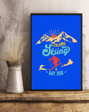 Load image into Gallery viewer, I'm Retired Skiing Is My Job Mountainous Terrain Vertical Poster
