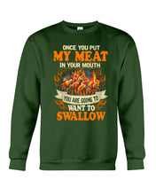 Load image into Gallery viewer, Once You Put My Meat In Your Mouth Unique Custom Design Sweatshirt
