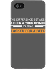 Load image into Gallery viewer, The Difference Between A Beer And Your Opinion Custom Design Phone case

