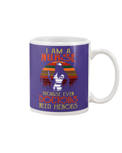 Load image into Gallery viewer, I Am A Nurse Because Even Doctors Need Heros Gift For Nurse Mug
