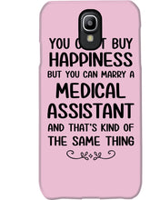 Load image into Gallery viewer, You Can't Buy Happiness But You Can Marry A Medical Assistant Gift For Girls Phone case
