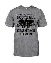 Load image into Gallery viewer, He Only Loves Football And His Grandma Guys Tee
