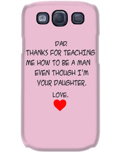 Load image into Gallery viewer, Thanks For Teaching Me How To Be A Man Phone case
