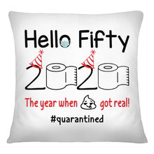 Load image into Gallery viewer, Birthday Gift Hello Fifty The Year When Shit Got Real Trending Pillow Cover
