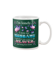 Load image into Gallery viewer, I'm Lonely I Miss My Husband Butterfly Gift For Lover Mug
