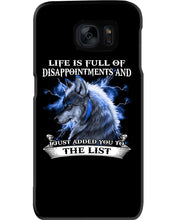 Load image into Gallery viewer, Life Is Full Of Disappointment And I Added You To The List Phone case
