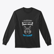 Load image into Gallery viewer, I Support Putting Animal Abusers To Sleep Gift For Dog Lovers Unisex Long Sleeve
