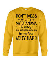 Load image into Gallery viewer, Don't Mess With Me My Grandma Is Crazy And She'll Punch You Custom Sweatshirt
