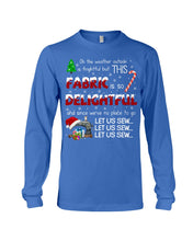 Load image into Gallery viewer, Weather Outside Frightful Sewing Let Us Sew Unisex Long Sleeve
