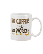 Load image into Gallery viewer, No Coffee No Workee Funny Paralegal    Special Unique  Custom Design Mug
