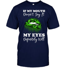 Load image into Gallery viewer, If My Mouth Doesn't Say It My Eyes Definitely Will Custom Design Guys Tee
