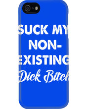 Load image into Gallery viewer, Suck My Non Existing Dick Bitch Gift For Women Phone case
