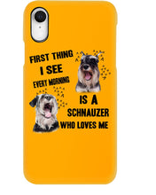 Load image into Gallery viewer, I See Every Morning Is A Schnauzer Who Loves Me Phone case
