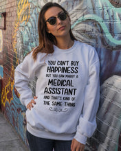 Load image into Gallery viewer, You Can't Buy Happiness But You Can Marry A Medical Assistant Gift For Girls Sweatshirt
