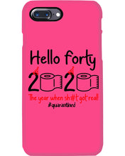 Load image into Gallery viewer, Black Phone Case Hello Forty 2020 The Year When Shit Got Real Trending Phone case
