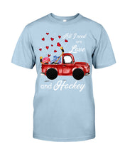 Load image into Gallery viewer, All I Need Are Love And Hockey Gift For Hockey Players Guys Tee
