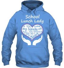 Load image into Gallery viewer, School Lunch Lady If You Think My Hands Are Full Hoodie
