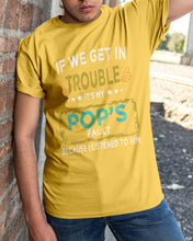Load image into Gallery viewer, If We Get In Trouble It's My Pop's Fault Special Custom Design Guys Tee
