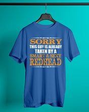 Load image into Gallery viewer, Sorry This Guy Is Already Taken By A Smart And Sexy Redhead Gift For Men Guys Tee
