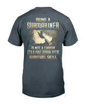 Load image into Gallery viewer, Being A Submariner Is Not A Career Survival Skill Guys Tee
