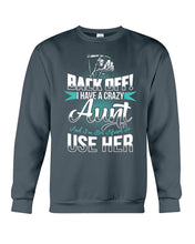 Load image into Gallery viewer, Back Off I Have A Crazy Aunt And I'm Not Afraid To Use Her Sweatshirt
