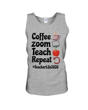 Load image into Gallery viewer, Coffee Zoom Teach Repeat Teacher Life 2020 Unique Custom Design Unisex Tank Top
