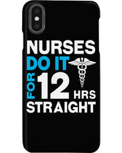Load image into Gallery viewer, Nurses Do It For 12 Hrs Straight Trending Gift For Nurse Phone case
