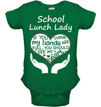 Load image into Gallery viewer, School Lunch Lady If You Think My Hands Are Full Baby Onesie

