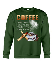 Load image into Gallery viewer, Coffee Christ Offers Forgiveness For Everyone Everywhere Sweatshirt
