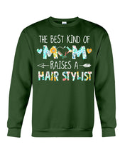 Load image into Gallery viewer, The Best Kind Of Mom Raises A  Hair Stylist  Unique Custom Design Sweatshirt
