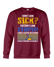 Load image into Gallery viewer, I Don't Look Sick You Don't Look Stupid Design Sweatshirt
