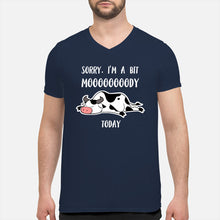 Load image into Gallery viewer, Sorry I'm A Bit Mooooody Today Gift For Cow Lovers Guys V-Neck
