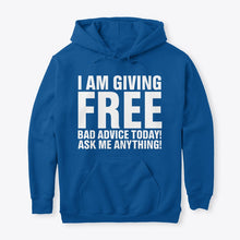 Load image into Gallery viewer, I'm Giving Free Bad Advice Today Ask Me Anything Trending Hoodie
