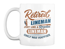 Load image into Gallery viewer, Retired Lineman Just Like A Regular Lineman Mug
