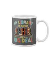 Load image into Gallery viewer, Librarian My Library Is Kind Of Big Deal Trending For Book Lovers Mug
