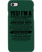 Load image into Gallery viewer, I'm A Spoiled Husband But Not Yours - Awesome Wife Who Was Born In January Phone case
