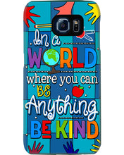 Load image into Gallery viewer, Lovely Phone Case In A World Where You Can Be Anything Be Kind Phone case

