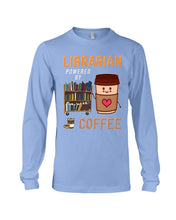 Load image into Gallery viewer, Librarian Powered By Coffee  Custom Design For Book Lovers Unisex Long Sleeve

