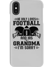 Load image into Gallery viewer, He Only Loves Football And His Grandma Phone case
