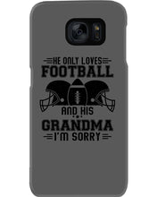 Load image into Gallery viewer, He Only Loves Football And His Grandma Phone case
