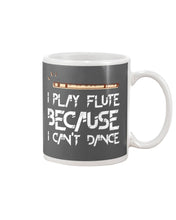 Load image into Gallery viewer, I Play Flute Because I Can't Dance Special Custom Design For Music Lovers Mug

