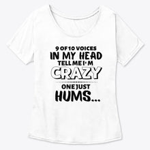 Load image into Gallery viewer, 9 Of 10 Voices In My Head Tell Me I'm Crazy One Just Hums Ladies Tee
