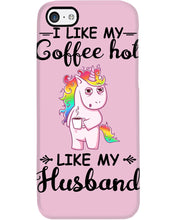 Load image into Gallery viewer, I Like My Coffee Hot Like My Husband Unicorn Gift For Men Phone case
