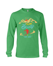 Load image into Gallery viewer, I'm Retired Skiing Is My Job Mountainous Terrain Unisex Long Sleeve
