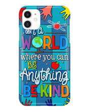 Load image into Gallery viewer, Lovely Phone Case In A World Where You Can Be Anything Be Kind Phone case
