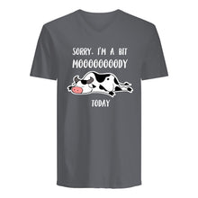 Load image into Gallery viewer, Sorry I'm A Bit Mooooody Today Gift For Cow Lovers Guys V-Neck
