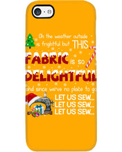 Load image into Gallery viewer, Weather Outside Frightful Sewing Let Us Sew Phone case
