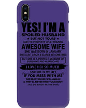 Load image into Gallery viewer, I'm A Spoiled Husband But Not Yours - Awesome Wife Who Was Born In January Phone case
